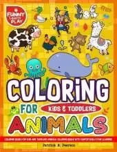 Coloring Books for Kids and Toddlers: Animals Coloring Books for Kids with Comfortable & Fun Learning Awesome for All Kids & Toddlers