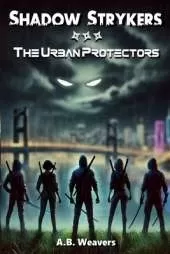 Shadow Strykers: The Urban Protectors