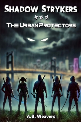 Shadow Strykers: The Urban Protectors