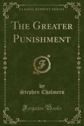 The Greater Punishment (Classic Reprint)