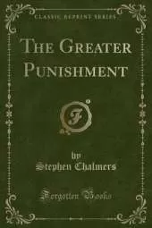 The Greater Punishment (Classic Reprint)