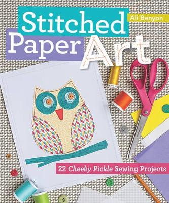 Stitched Paper Art for Kids: 22 Cheeky Pickle Sewing Projects