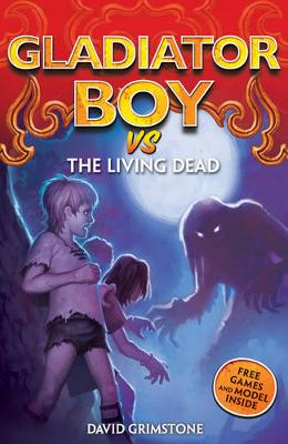 Gladiator Boy vs the Living Dead: Book 7