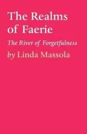 The Realms of Faerie: Book 2 - The River of Forgetfulness