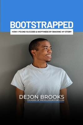 Bootstrapped: How I Found Success & Happiness By Sharing My Story