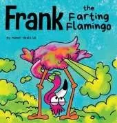 Frank the Farting Flamingo: A Story About a Flamingo Who Farts