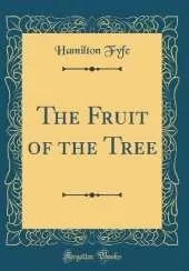 The Fruit of the Tree (Classic Reprint)