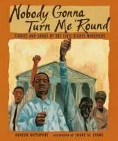 Nobody Gonna Turn Me 'Round: Stories and Songs of the Civil Rights Movement