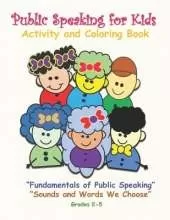 Public Speaking for Kids Activity and Coloring Book for Kids in Grades K-5: Fundamentals of Public Speaking, Sounds and Words We Choose