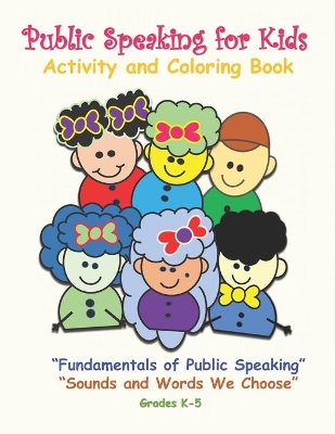 Public Speaking for Kids Activity and Coloring Book for Kids in Grades K-5: Fundamentals of Public Speaking, Sounds and Words We Choose
