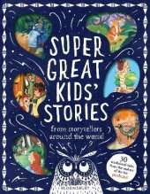 Super Great Kids' Stories: From storytellers around the world