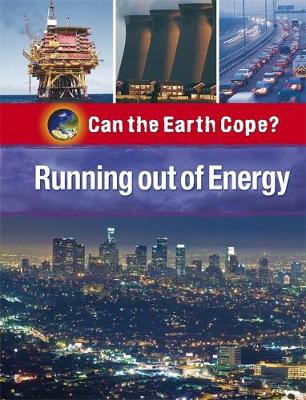 Can the Earth Cope?: Running Out Of Energy