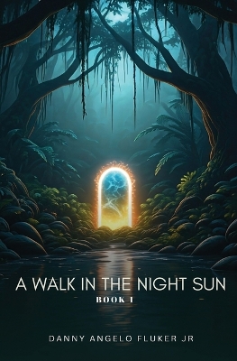 A Walk in the Night Sun: Book One