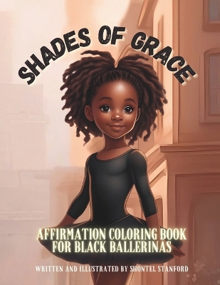 Shades of Grace: Affirmation Coloring Book for Black Ballerinas