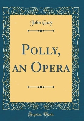 Polly, an Opera (Classic Reprint)
