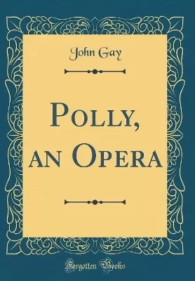 Polly, an Opera (Classic Reprint)