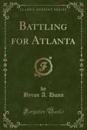 Battling for Atlanta (Classic Reprint)