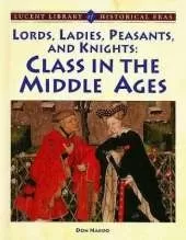 Lords, Ladies, Peasants, and Knights: Class in the Middle Ages