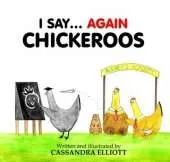 I Say... Chickeroos