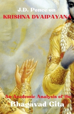 J.D. Ponce on Krishna Dvaipayana: An Academic Analysis of the Bhagavad Gita