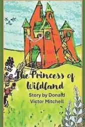 The Princess of Wildland: Fantasy Adventure Nature Series