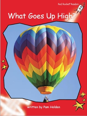 Red Rocket Readers: Early Level 1 Non-Fiction Set A: What Goes Up High?