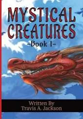 Mystical Creatures - Book 1: Children's Picture Book Mythical Fantasy 7x10 Inches 32 Pages