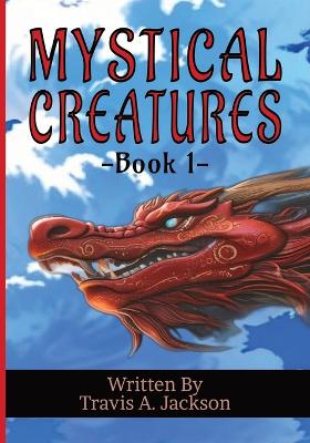 Mystical Creatures - Book 1: Children's Picture Book Mythical Fantasy 7x10 Inches 32 Pages