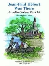 Jean-Paul Hébert Was There/Jean-Paul Hébert Etait LÀ