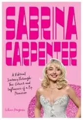 Sabrina Carpenter: A Vibrant Journey Through the Career and Influence of a Pop Princess