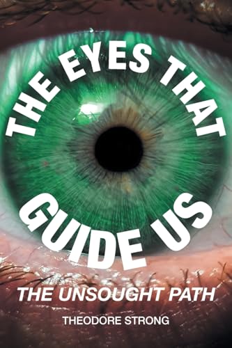 The Eyes that Guide Us: The Unsought Path