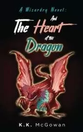 A Wizardry Novel and the Heart of the Dragon: The Heart of the Dragon