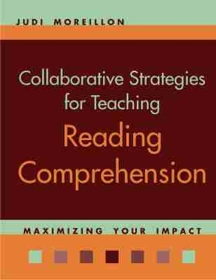 Collaborative Strategies for Teaching Reading Comprehension: Maximizing Your Impact