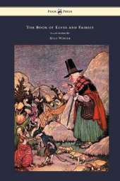 The Book of Elves and Fairies - For Story Telling and Reading Aloud and for the Children's Own Reading