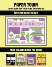 Easy Art Ideas for Kids (Paper Town - Create Your Own Town Using 20 Templates): 20 full-color kindergarten cut and paste activity sheets designed to create your own paper houses. The price of this book includes 12 printable PDF kindergarten workbooks