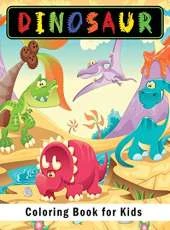 Dinosaur Coloring Book for Kids: Great Gift for Boys, Girls, Toddlers, Preschoolers, Kids 3-8, 6-8, Cute and Fun Dinosaur Coloring Book for Kids and Toddlers, Dinosaur Coloring
