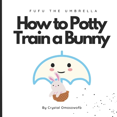FuFu The Umbrella How to Potty Train a Bunny