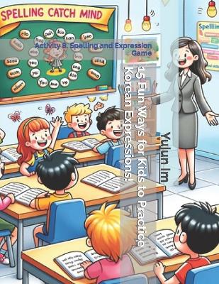 15 Fun Ways for Kids to Practice Korean Expressions!: Activity 8. Spelling and Expression Game