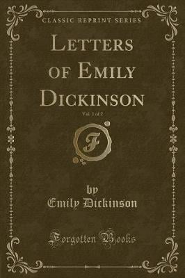 Letters of Emily Dickinson, Vol. 1 of 2 (Classic Reprint)