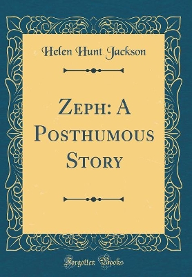 Zeph: A Posthumous Story (Classic Reprint)