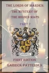 The Lords of Marden: The Mystery of the Hidden Maps - Part 7