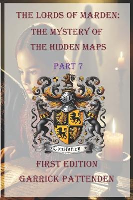 The Lords of Marden: The Mystery of the Hidden Maps - Part 7