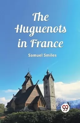The Huguenots in France (Edition2023)