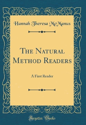 The Natural Method Readers: A First Reader (Classic Reprint)