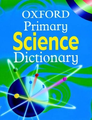 OXFORD PRIMARY SCIENCE DICTIONARY