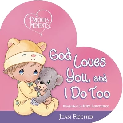 Precious Moments: God Loves You, and I Do Too