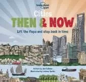 Lonely Planet Kids Cities - Then & Now: Lift the Flaps & Step Back in Time | Fun & Colourful Look at Urban Areas in the Past | London, Turkey, Egypt, Denmark, Brazil & More