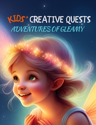 Kids' Creative Quests (Adventures of Gleamy): Moments of Creativity