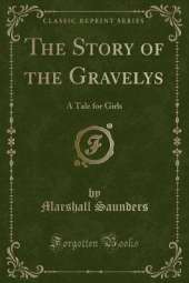 The Story of the Gravelys: A Tale for Girls (Classic Reprint)