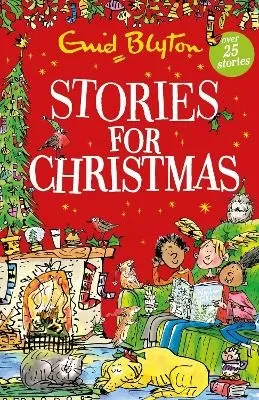 Stories for Christmas: Over 25 classic tales perfect for kids aged 5+!